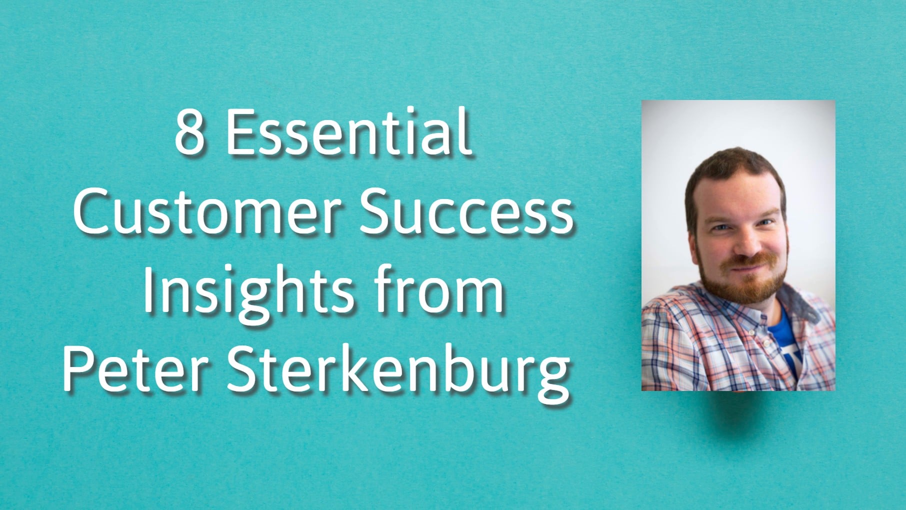 8 Customer Success Best Practices From Peter Sterkenburg