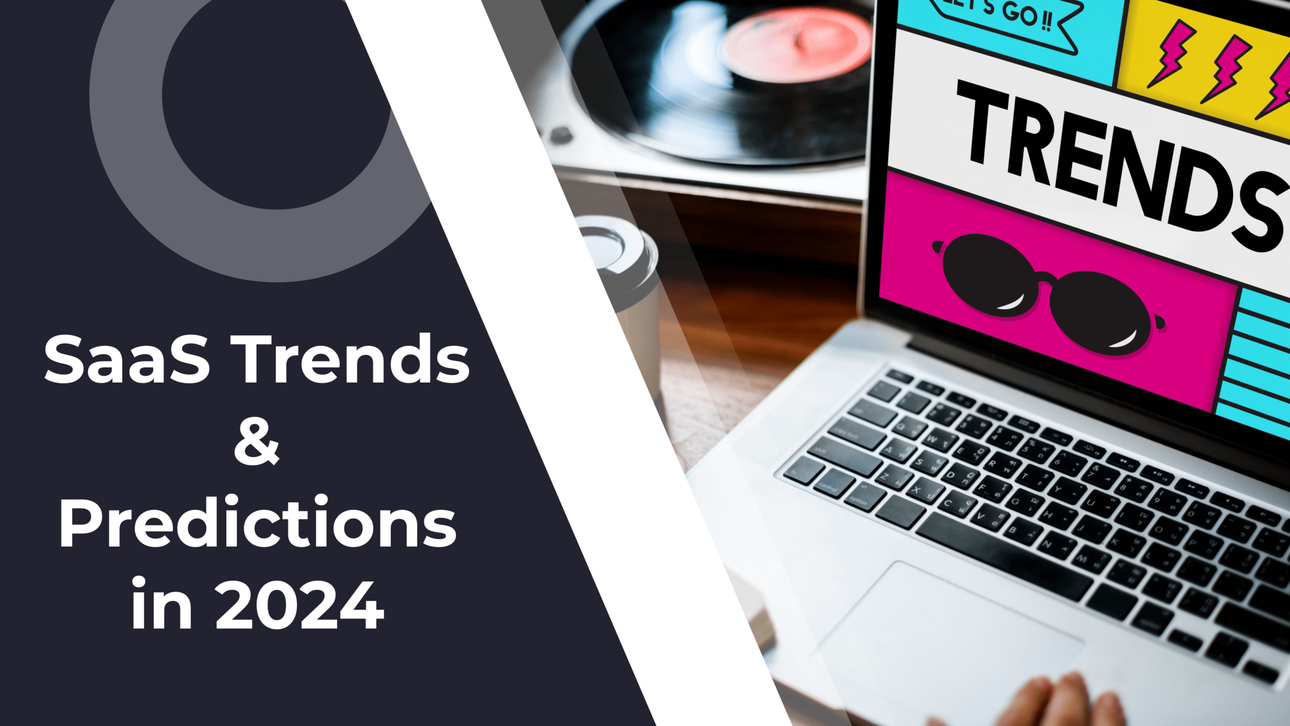 The Future of SaaS: Top Trends and Predictions in 2024 and Beyond