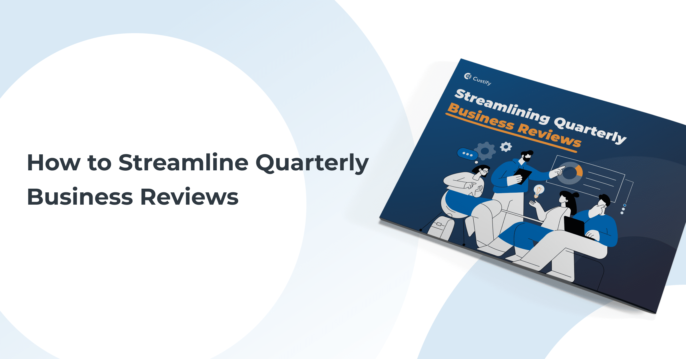 Streamlining QBRs eGuide: How to Deliver Valuable Customer Insights
