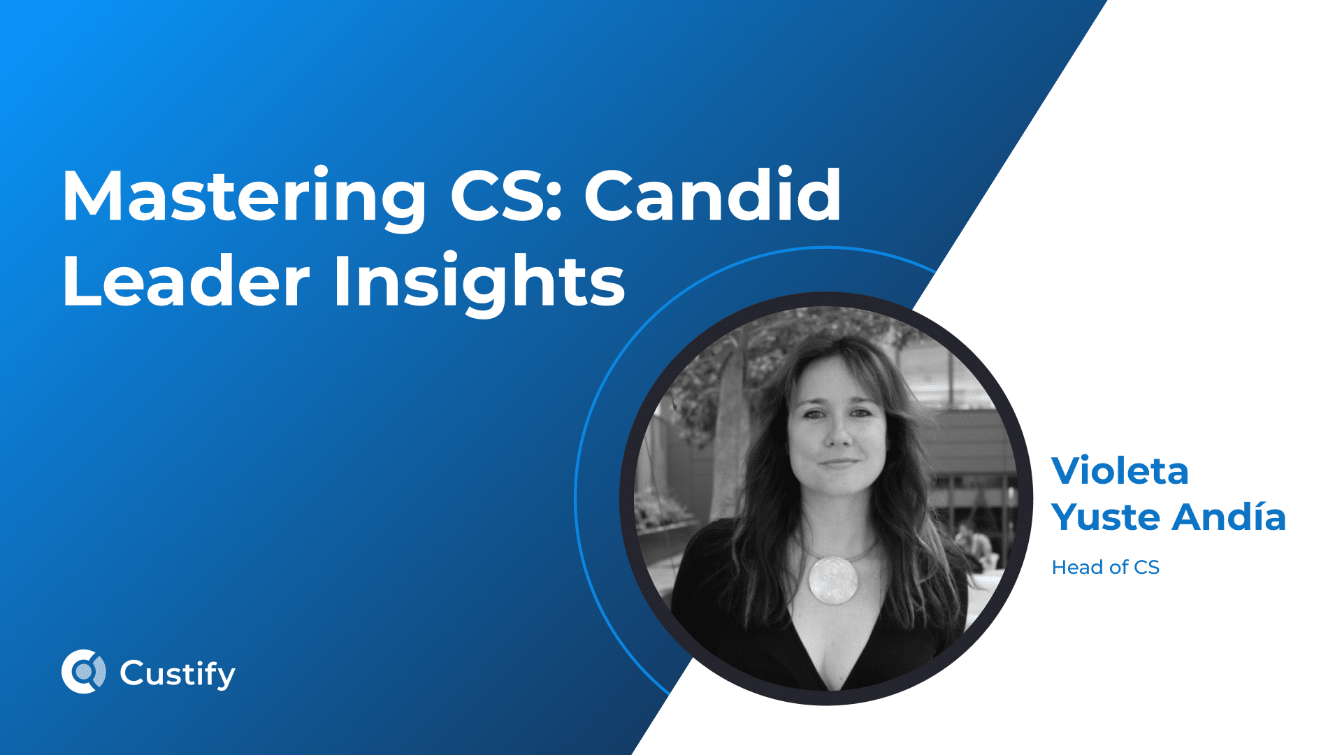 Mastering CS – Candid Leader Insights | Ep 18 – Violeta Yuste