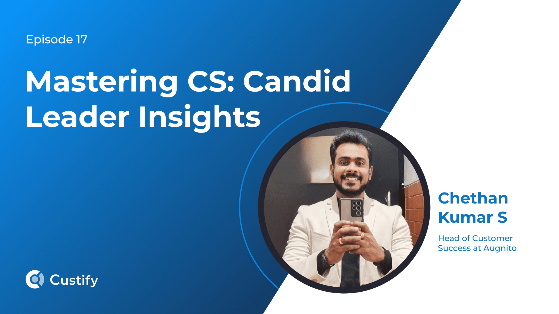 Mastering CS – Candid Leader Insights| Ep 17 – Chethan Kumar