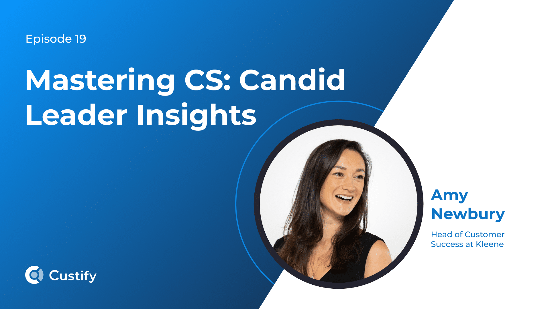 How Amy Newbury Scales CS Teams and Drives Growth | Mastering CS – Ep 21
