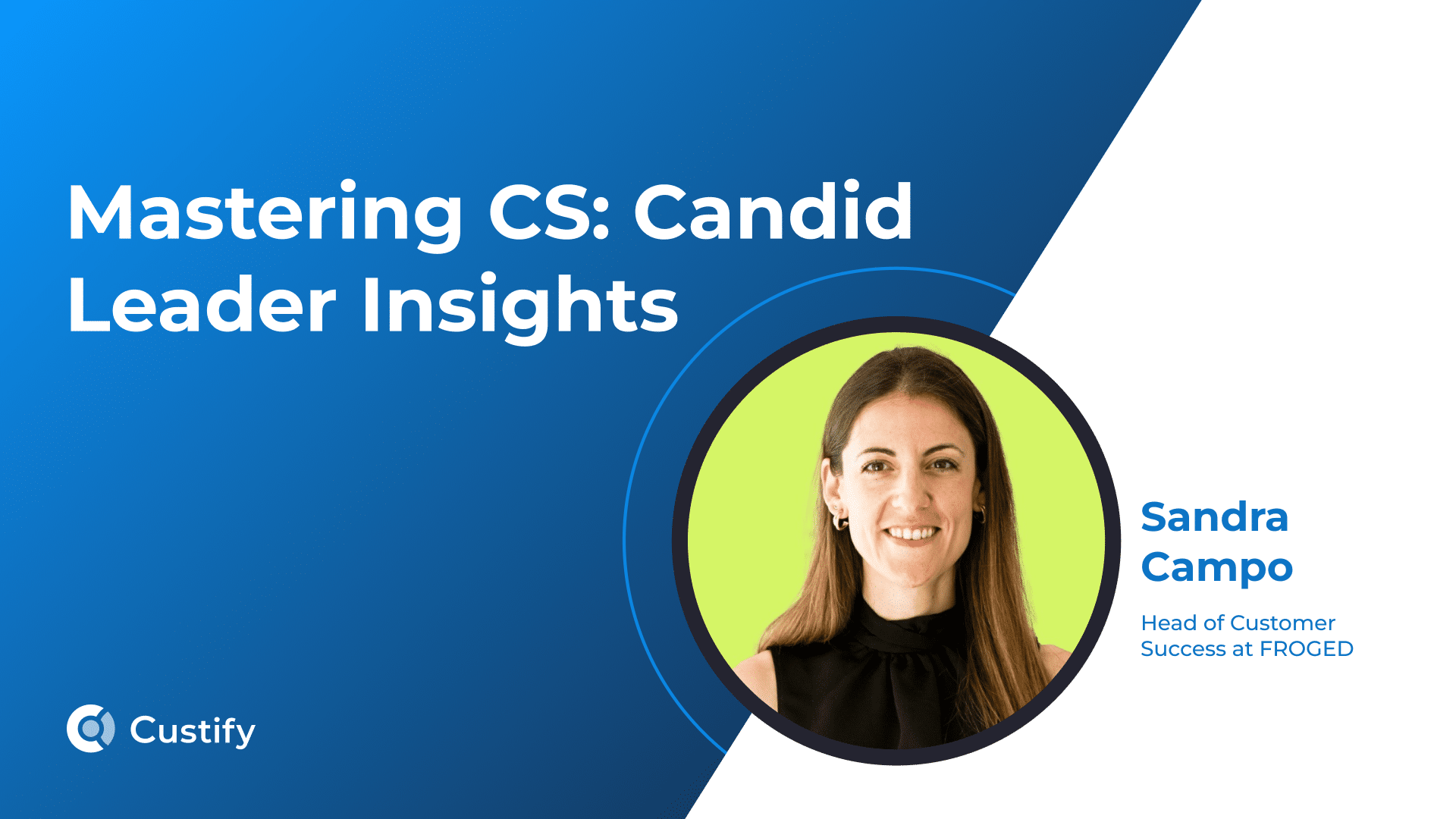 Adapting your Customer Success Strategy for Scaling & Retention with Sandra Campo | Mastering CS – Ep 29