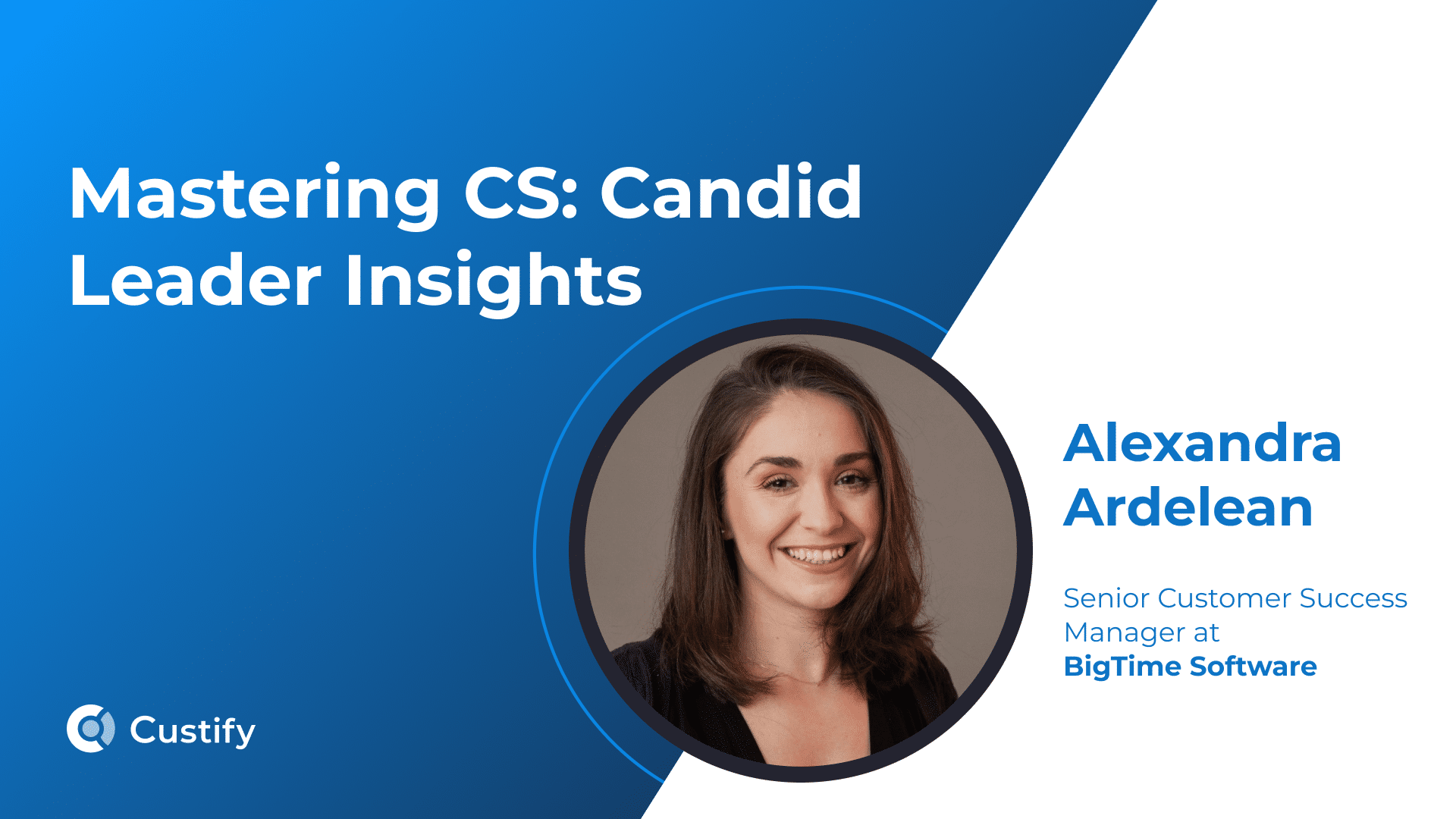 How Alexandra Ardelean Brings Process Design and Cultural Intelligence to CS | Mastering CS: Ep 68