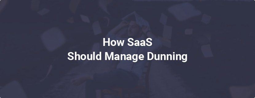 How SaaS Should Manage Dunning