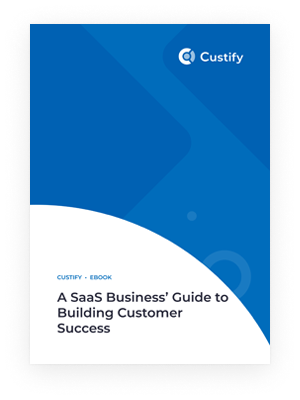 A SaaS Business’ Guide To Building Customer Success